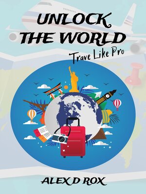 cover image of Unlock the World--Travel Like Pro